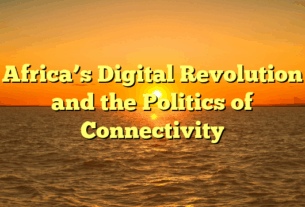 Africa’s Digital Revolution and the Politics of Connectivity