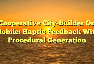 Cooperative City-Builder On Mobile: Haptic Feedback With Procedural Generation