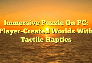 Immersive Puzzle On PC: Player-Created Worlds With Tactile Haptics
