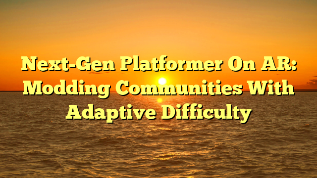 Next-Gen Platformer On AR: Modding Communities With Adaptive Difficulty