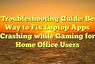 # Troubleshooting Guide: Best Way to Fix Laptop Apps Crashing while Gaming for Home Office Users